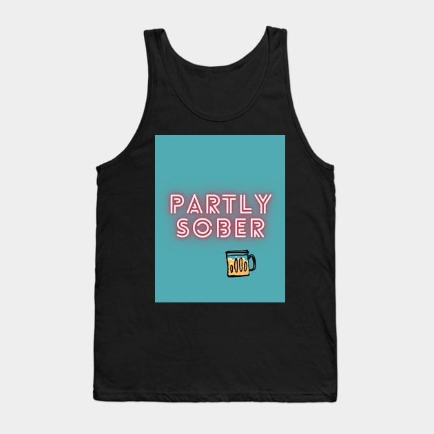 Partly Sober Tank Top by MarJanDesigns